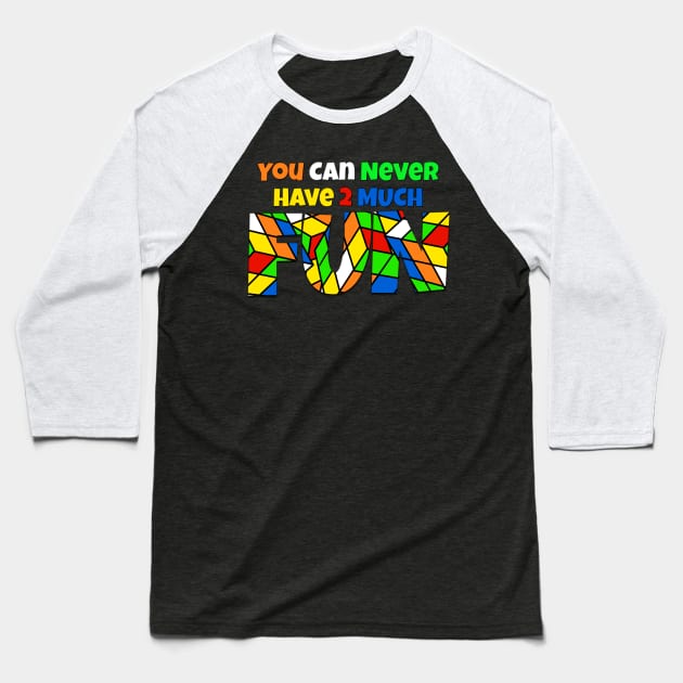 You Can Never Have 2 Much Fun: Cubing Baseball T-Shirt by skrbly